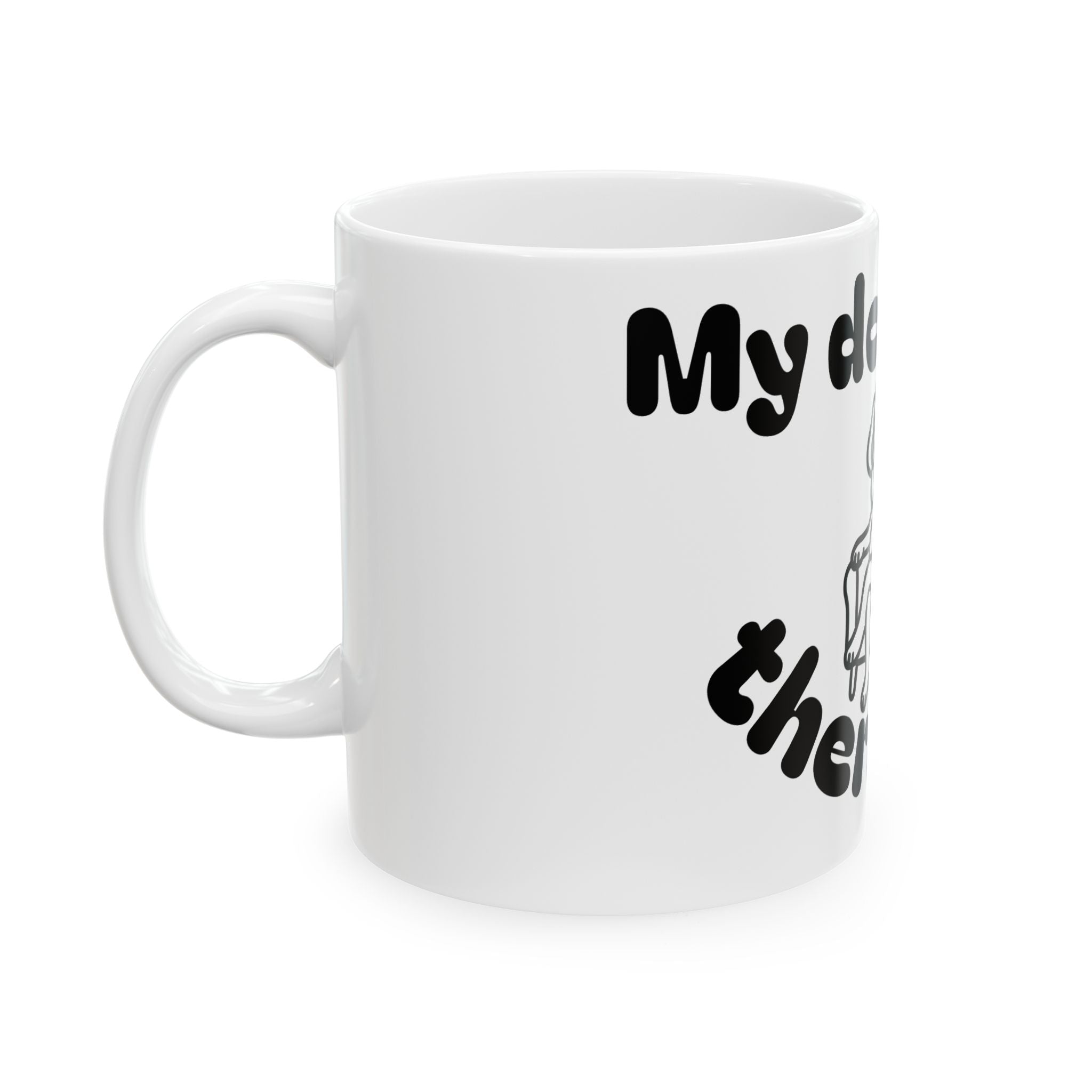 Funny Therapist Dog Ceramic Mug - Gift for Dog Lovers, Coffee Mugs, Pet Owners, Humor Gifts, Unique Home Decor